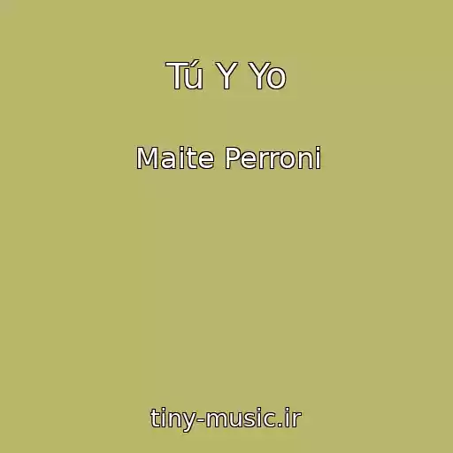 کاور آهنگ Tú Y Yo از Maite Perroni