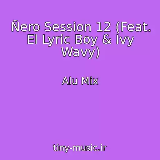کاور آهنگ Ñero Session 12 (Feat. El Lyric Boy & Ivy Wavy) از Alu Mix