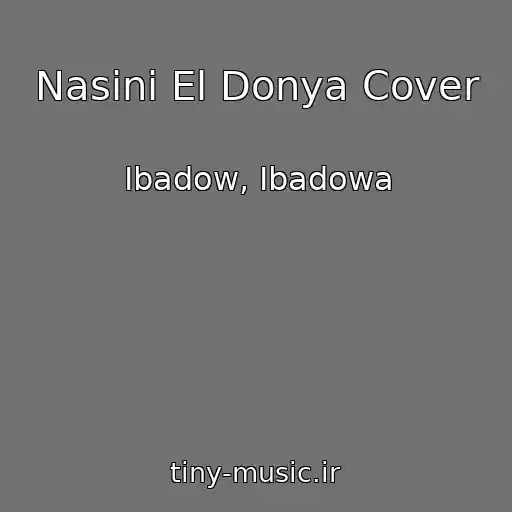 کاور آهنگ Nasini El Donya Cover از Ibadow, Ibadowa