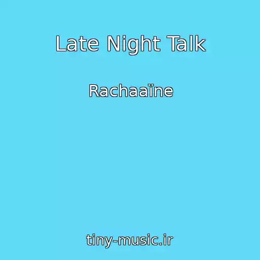 کاور آهنگ Late Night Talk از Rachaaïne