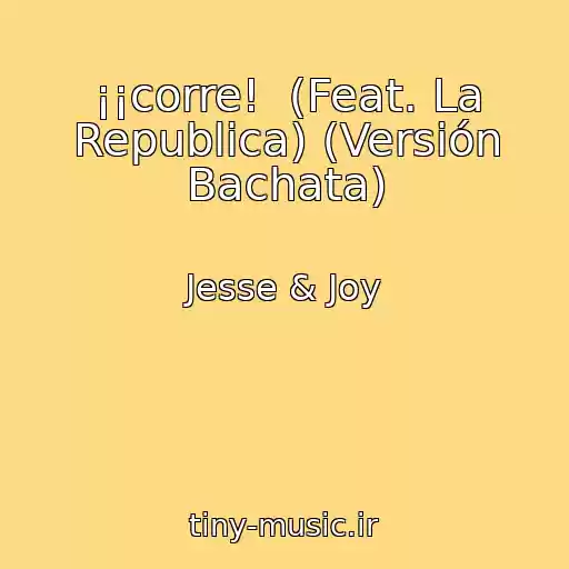 کاور آهنگ ¡¡corre!  (Feat. La Republica) (Versión Bachata) از Jesse & Joy