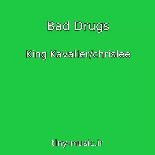 کاور آهنگ Bad Drugs از King Kavalier/chrislee