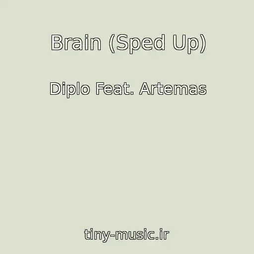کاور آهنگ Brain (Sped Up) از Diplo Feat. Artemas