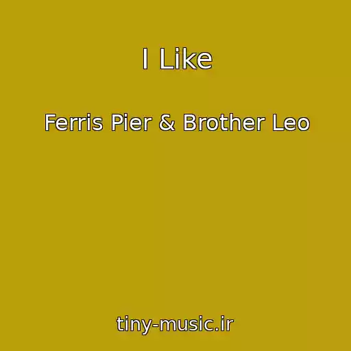 کاور آهنگ I Like از Ferris Pier & Brother Leo