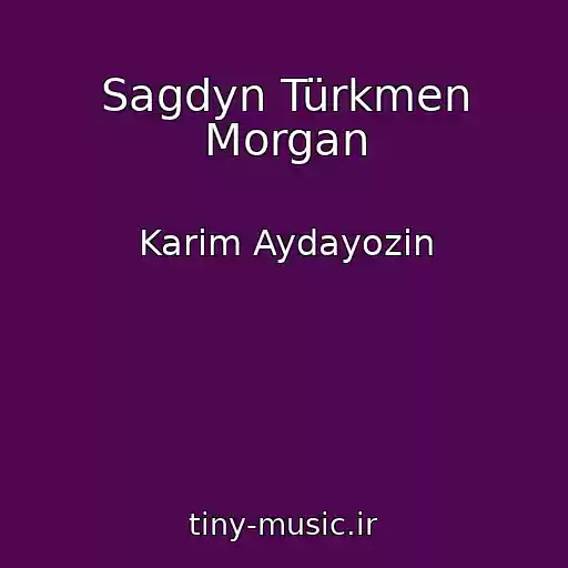 کاور آهنگ Sagdyn Türkmen Morgan از Karim Aydayozin