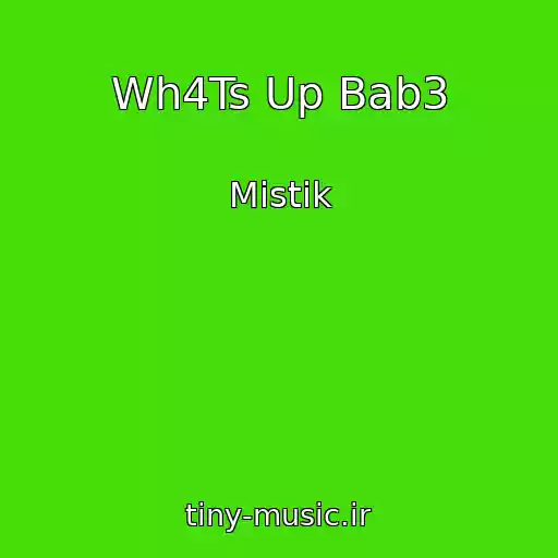 کاور آهنگ Wh4Ts Up Bab3 از Mistik