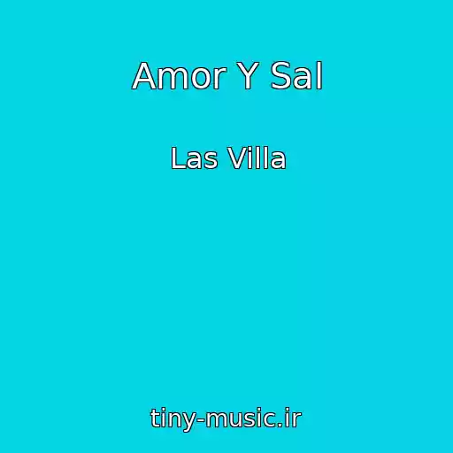 کاور آهنگ Amor Y Sal از Las Villa
