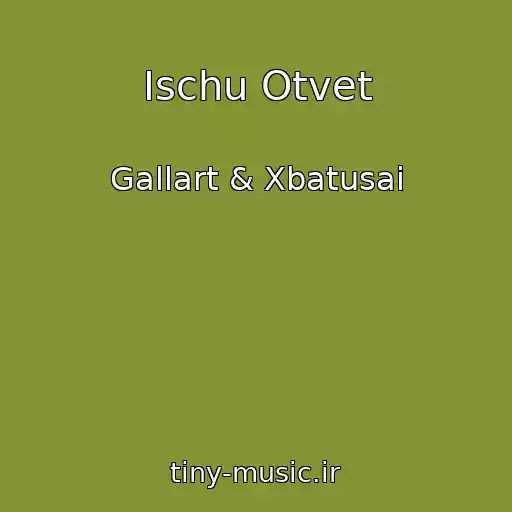 کاور آهنگ Ischu Otvet از Gallart & Xbatusai