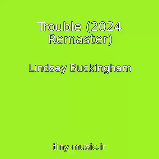 کاور آهنگ Trouble (2024 Remaster) از Lindsey Buckingham