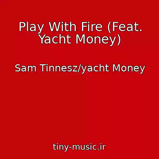 کاور آهنگ Play With Fire (Feat. Yacht Money) از Sam Tinnesz/yacht Money