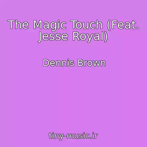 کاور آهنگ The Magic Touch (Feat. Jesse Royal) از Dennis Brown