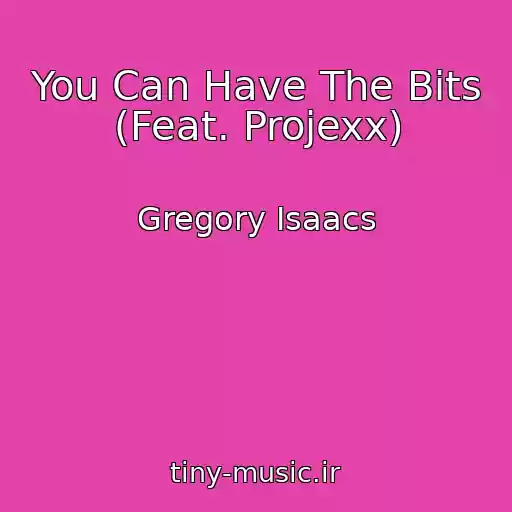 کاور آهنگ You Can Have The Bits (Feat. Projexx) از Gregory Isaacs