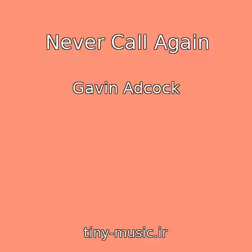 کاور آهنگ Never Call Again از Gavin Adcock