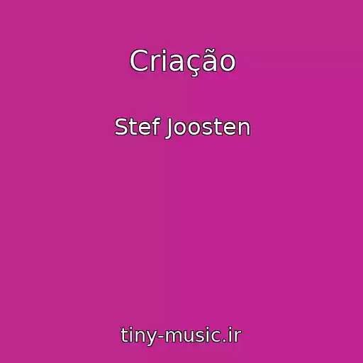 کاور آهنگ Criação از Stef Joosten