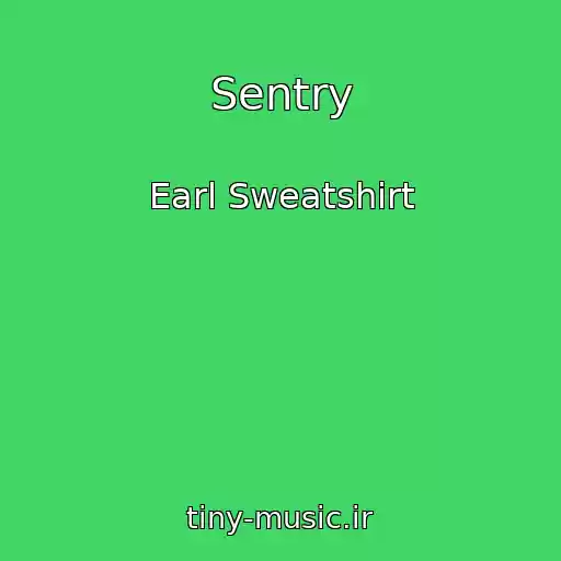 کاور آهنگ Sentry از Earl Sweatshirt