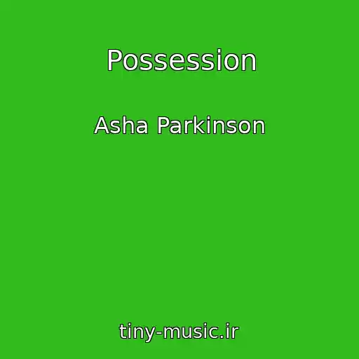 کاور آهنگ Possession از Asha Parkinson