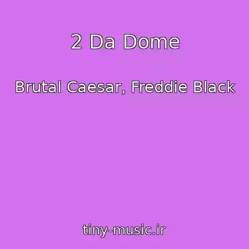 کاور آهنگ 2 Da Dome از Brutal Caesar, Freddie Black
