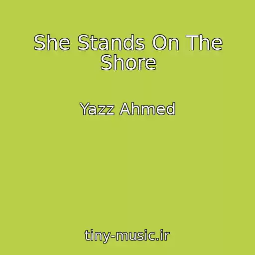 کاور آهنگ She Stands On The Shore از Yazz Ahmed