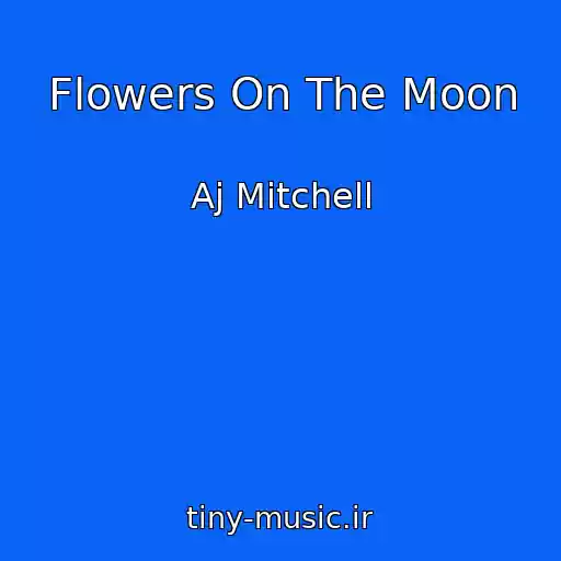 کاور آهنگ Flowers On The Moon از Aj Mitchell