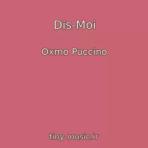 کاور آهنگ Dis-Moi از Oxmo Puccino