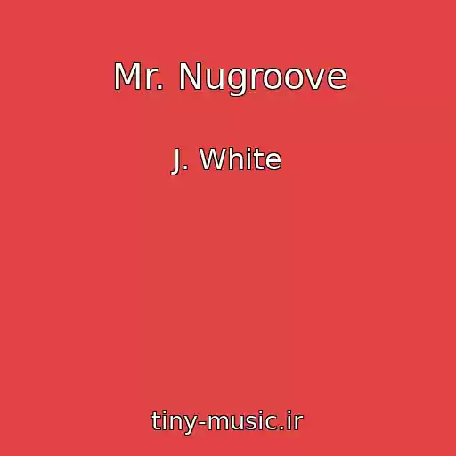 کاور آهنگ Mr. Nugroove از J. White