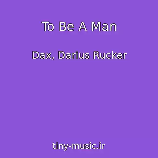 کاور آهنگ To Be A Man از Dax, Darius Rucker