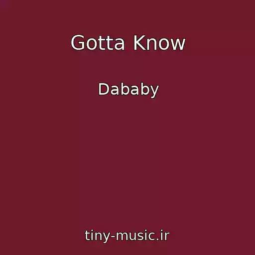 کاور آهنگ Gotta Know از Dababy