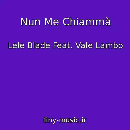 کاور آهنگ Nun Me Chiammà از Lele Blade Feat. Vale Lambo