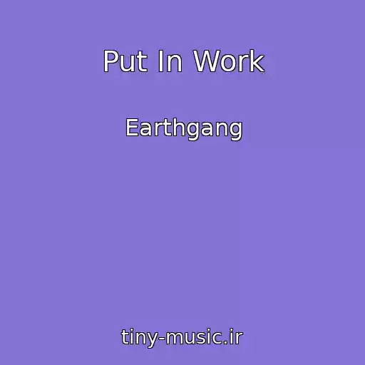 کاور آهنگ Put In Work از Earthgang