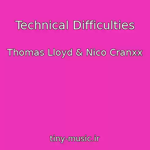 کاور آهنگ Technical Difficulties از Thomas Lloyd & Nico Cranxx