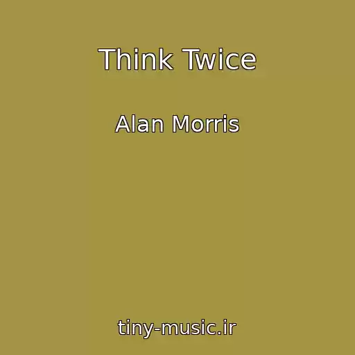 کاور آهنگ Think Twice از Alan Morris
