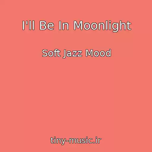 کاور آهنگ I'll Be In Moonlight از Soft Jazz Mood