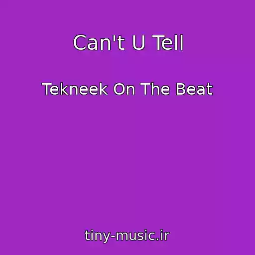کاور آهنگ Can't U Tell از Tekneek On The Beat