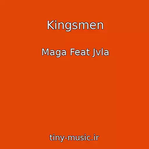 کاور آهنگ Kingsmen از Maga Feat Jvla