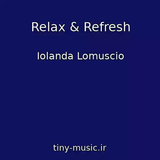 کاور آهنگ Relax & Refresh از Iolanda Lomuscio