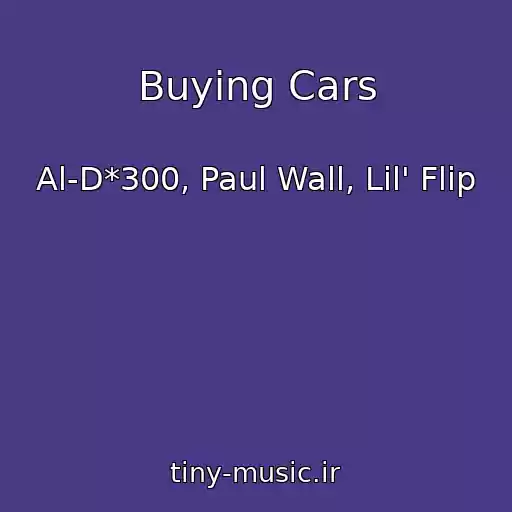 کاور آهنگ Buying Cars از Al-D*300, Paul Wall, Lil' Flip