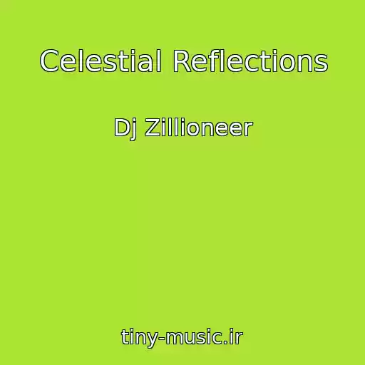 کاور آهنگ Celestial Reflections از Dj Zillioneer
