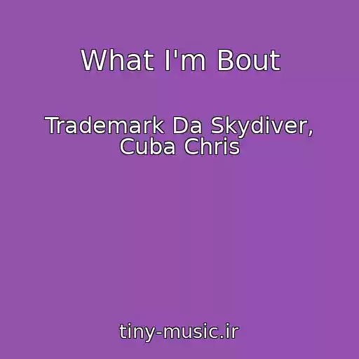 کاور آهنگ What I'm Bout از Trademark Da Skydiver, Cuba Chris
