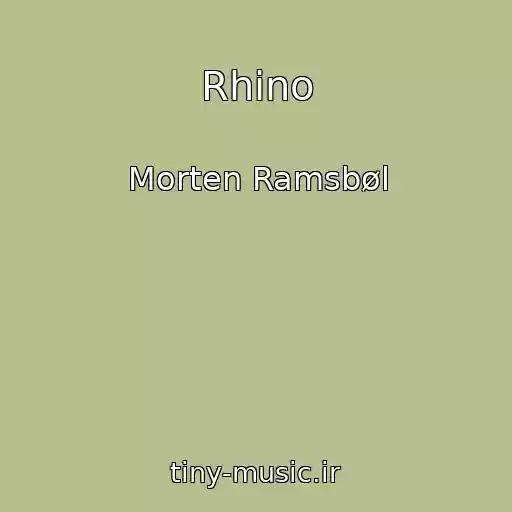 کاور آهنگ Rhino از Morten Ramsbøl