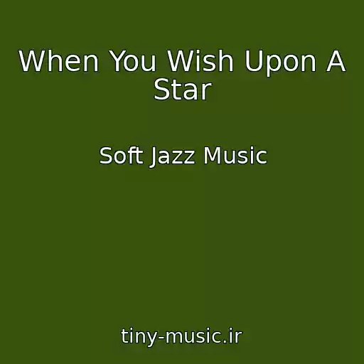 کاور آهنگ When You Wish Upon A Star از Soft Jazz Music