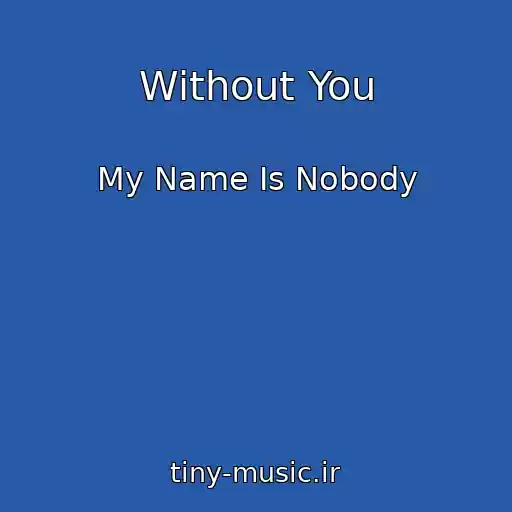 کاور آهنگ Without You از My Name Is Nobody