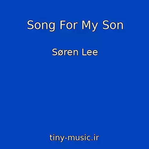 کاور آهنگ Song For My Son از Søren Lee