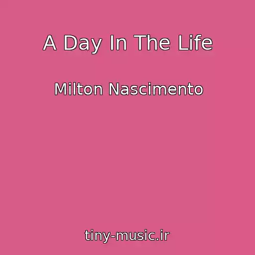 کاور آهنگ A Day In The Life از Milton Nascimento