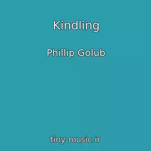 کاور آهنگ Kindling از Phillip Golub