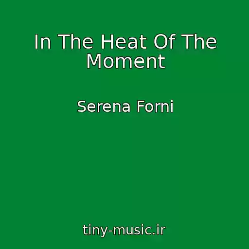 کاور آهنگ In The Heat Of The Moment از Serena Forni