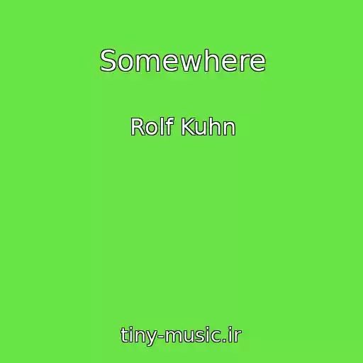 کاور آهنگ Somewhere از Rolf Kuhn