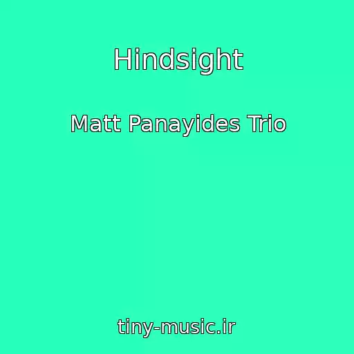 کاور آهنگ Hindsight از Matt Panayides Trio