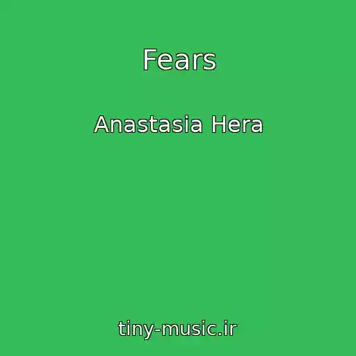 کاور آهنگ Fears از Anastasia Hera