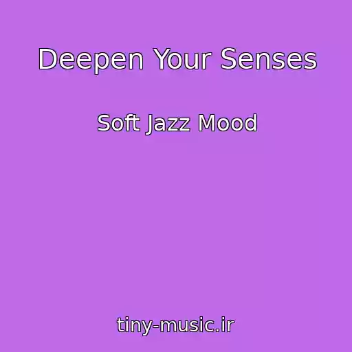 کاور آهنگ Deepen Your Senses از Soft Jazz Mood