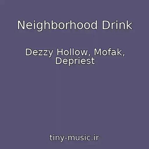 کاور آهنگ Neighborhood Drink از Dezzy Hollow, Mofak, Depriest